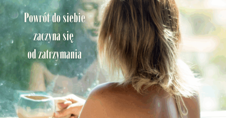 Powrót do siebie zaczyna się od zatrzymania