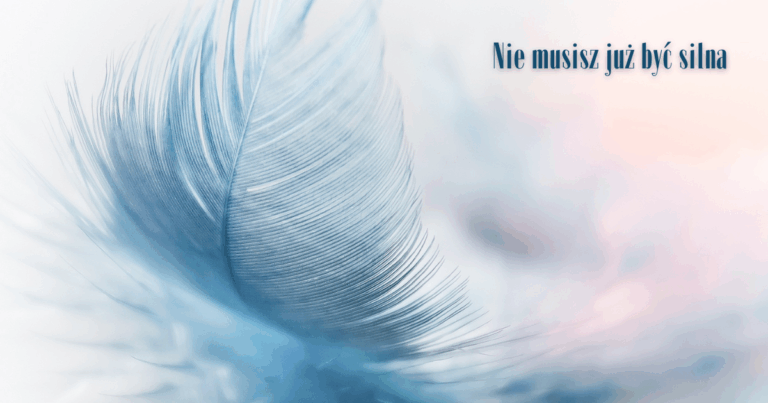 Nie musisz już być silna…