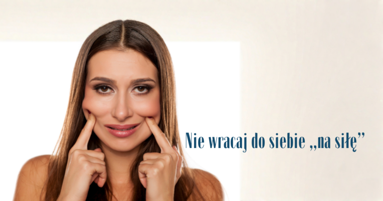 Nie wracaj do siebie „na siłę”