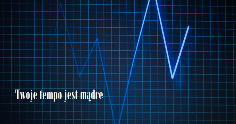 Twoje tempo jest mądre