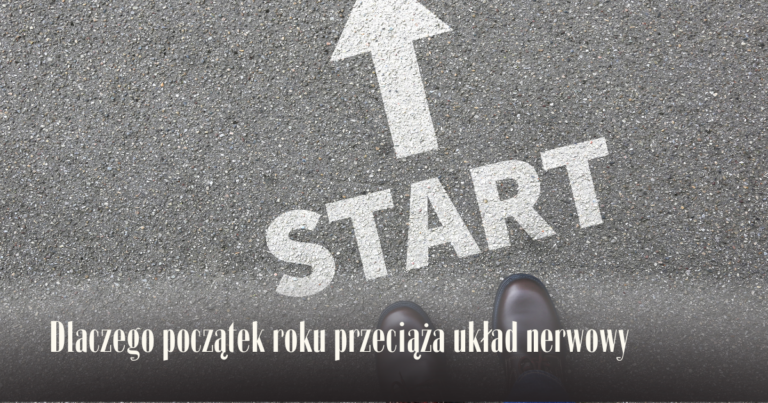 Dlaczego początek roku przeciąża układ nerwowy